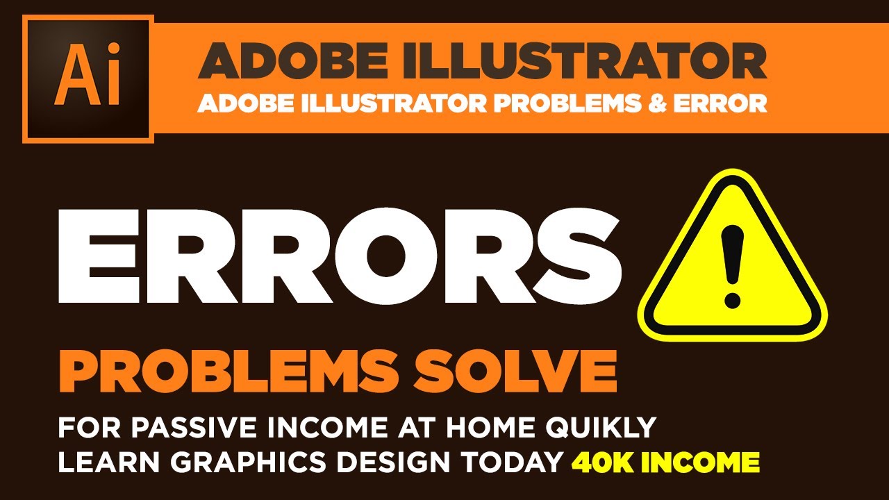 ILLUSTRATOR PROBLEMS &  ERROR SOLUTION