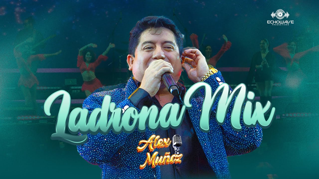 Alex Muñoz - Ladrona Mix  (Video Oficial)