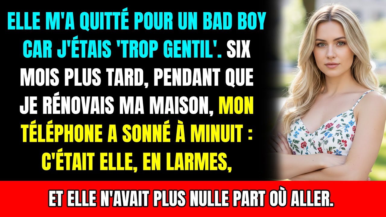 Elle m'a jeté pour un 'Bad Boy' fauché, puis m'a rappelé en pleurs à minuit