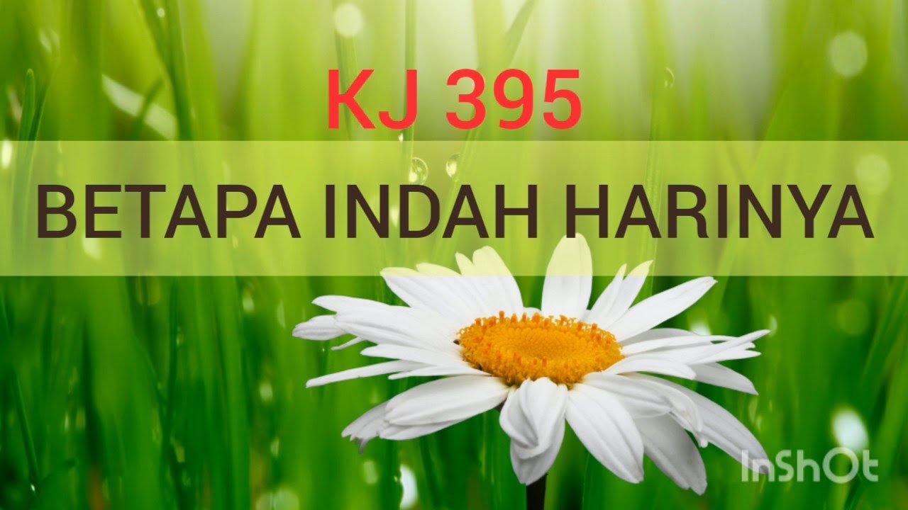 BETAPA INDAH HARINYA [KJ 395]