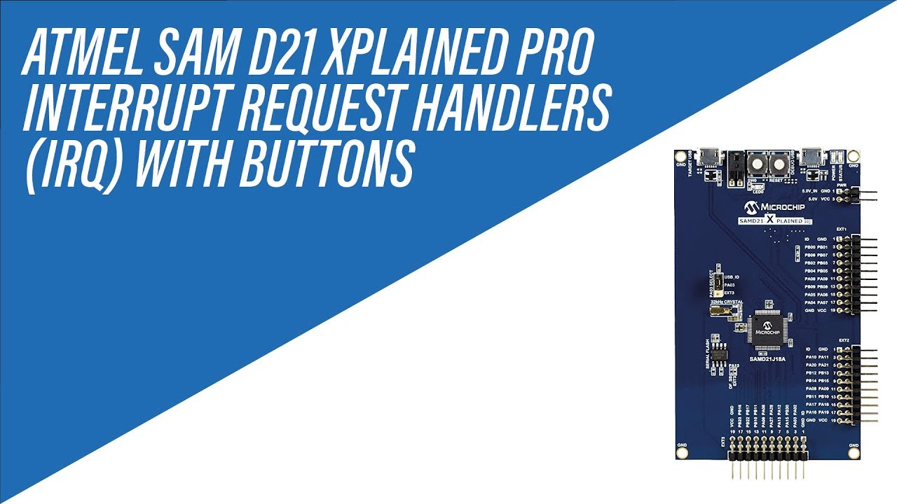 IRQ (Interrupt Request Handler) with Buttons on Atmel SAM D21 Xplained Pro Board - Tutorial