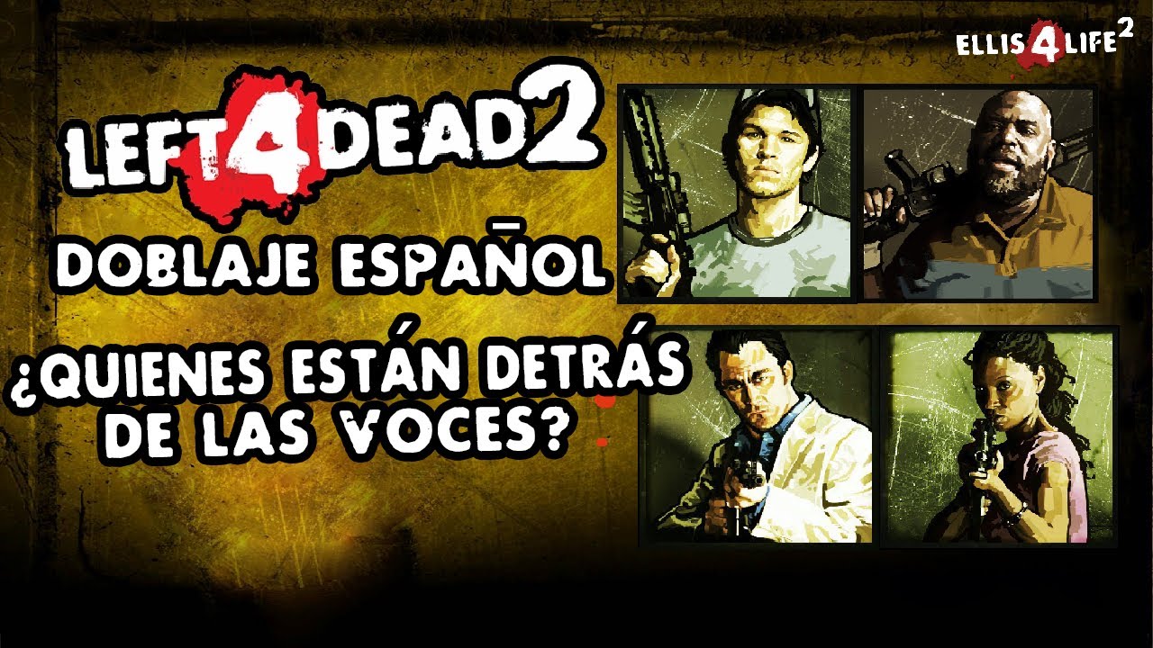 Left 4 Dead 2 y su Doblaje - ¿Quiénes están detrás de las voces?| Parte 2