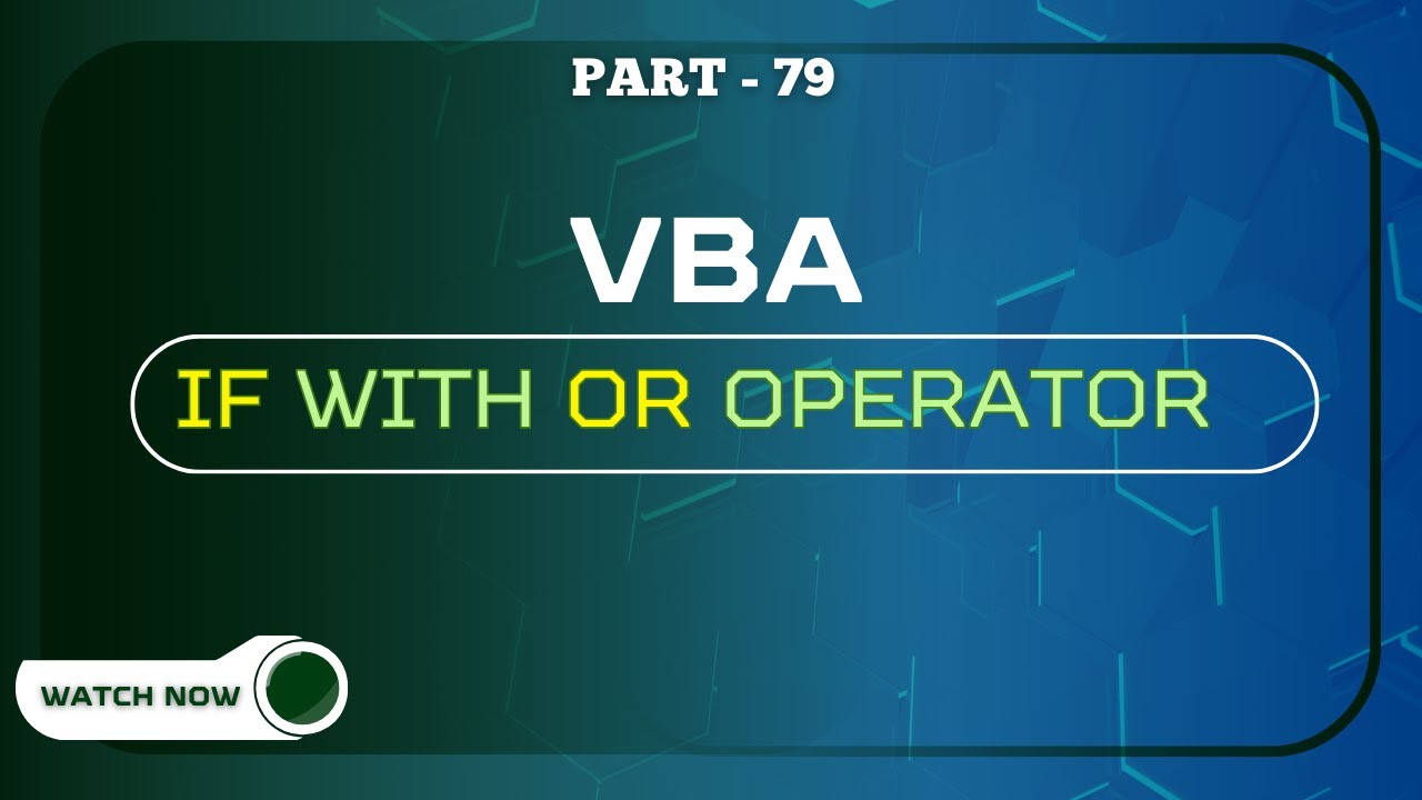 Part 79 - VBA IF with OR Operator Explained | Easy Example for Beginners | Automation Basics | Hindi