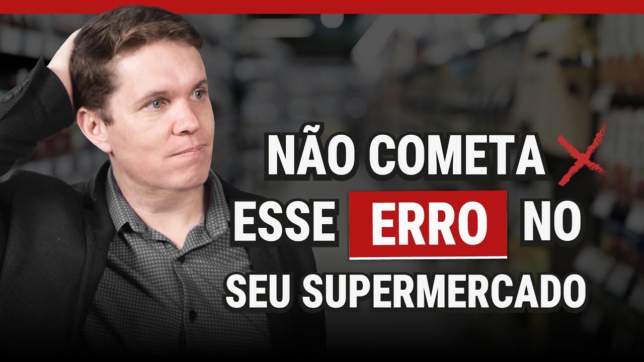 Não cometa esse erro no seu supermercado!