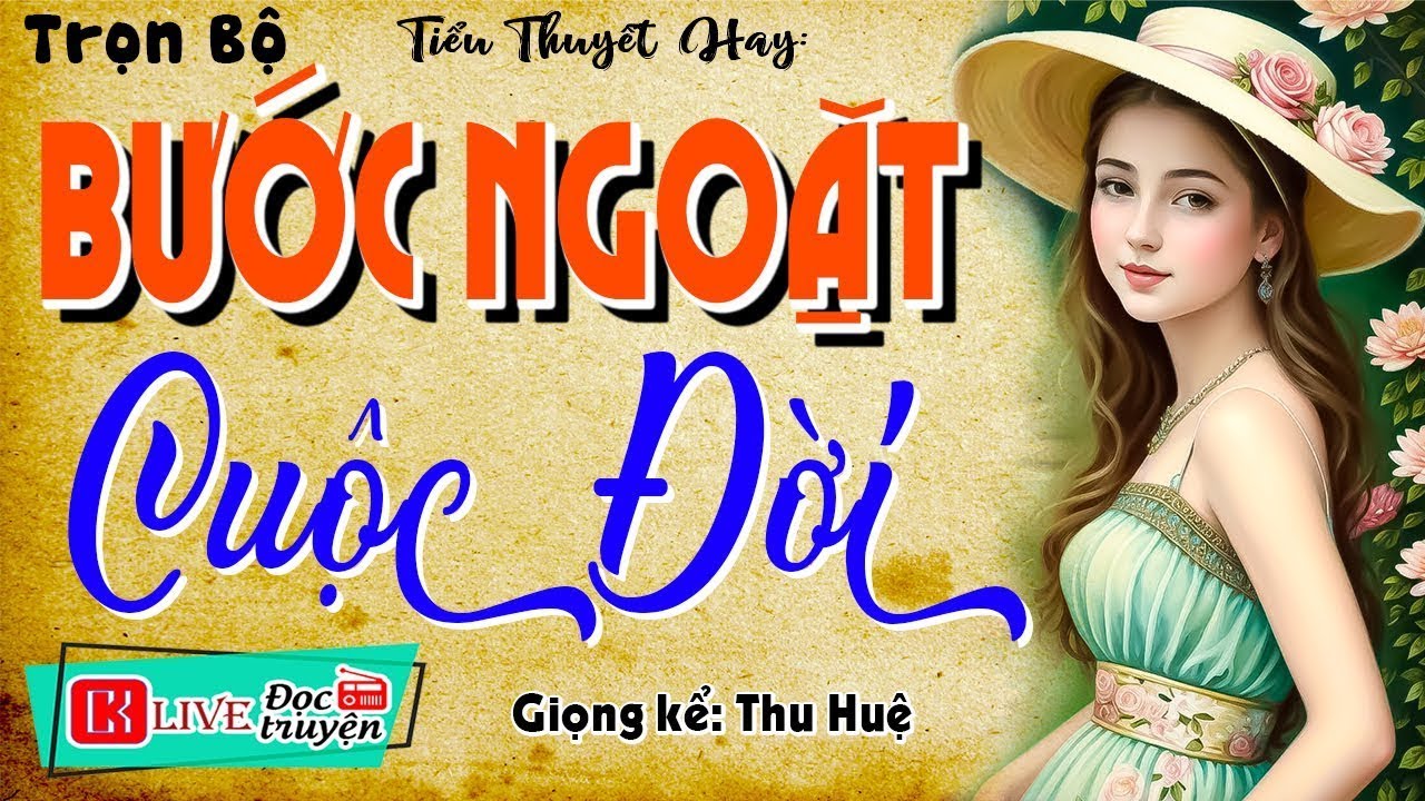 [Siêu Phẩm] Truyện Ngắn Độc Quyền - BƯỚC NGOẶT CUỘC ĐỜI - Nghe thử 1 lần là nghiện luôn