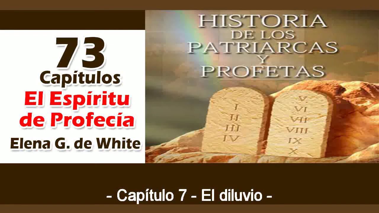 Patriarcas y Profetas Capítulo 7 El diluvio Espíritu de Profecía