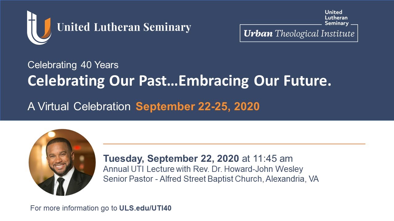 UTI 40th: Annual UTI Lecture with Rev. Dr. Howard-John Wesley