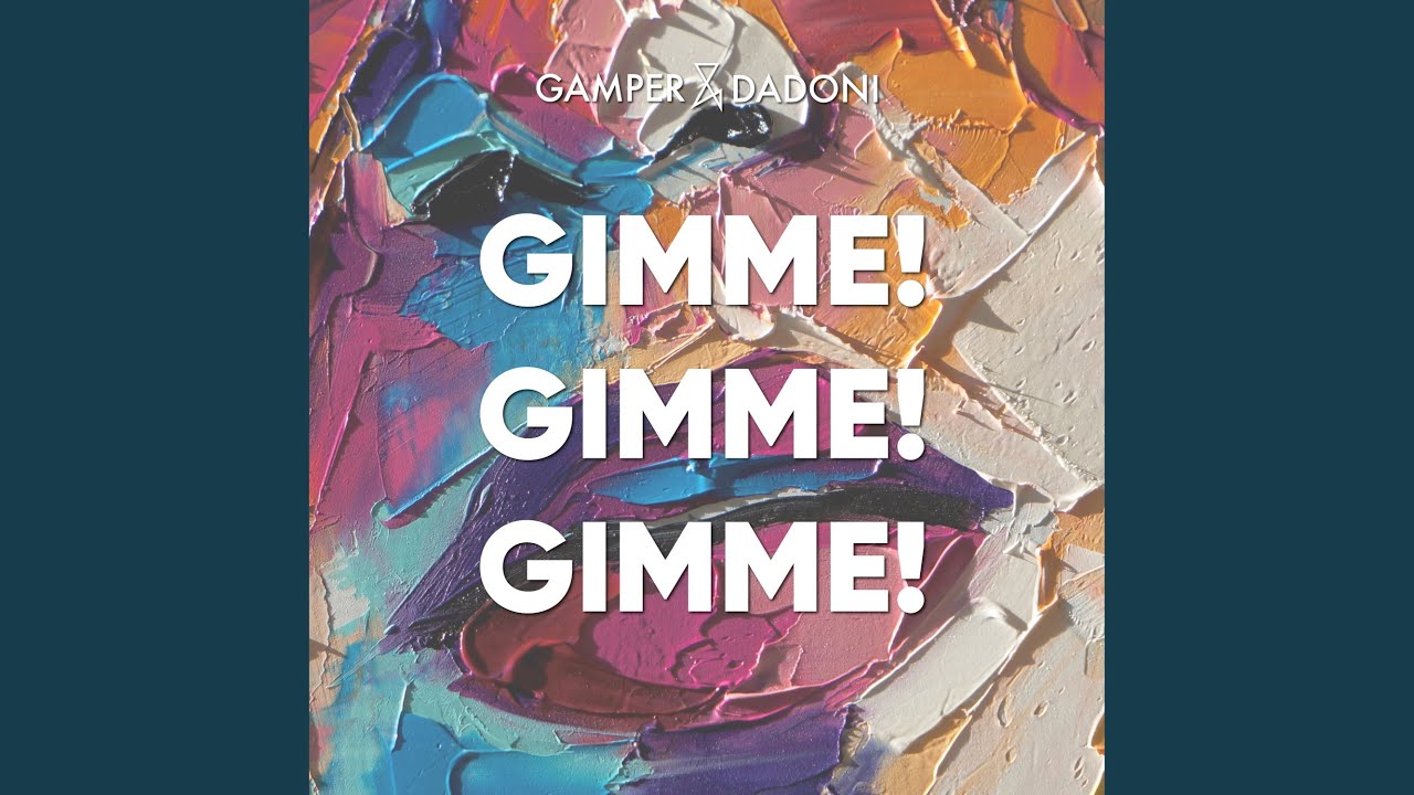 Gimme! Gimme! Gimme!