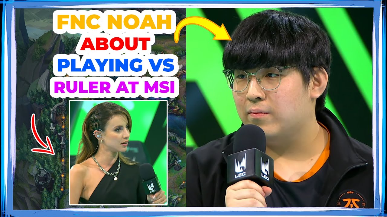 FNC NOAH About Playing vs RULER at MSI 👀