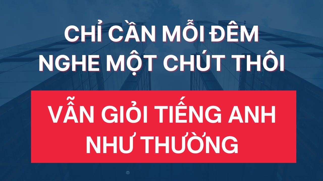 Ngủ Cũng Thành Cao Thủ Tiếng Anh Vì Não Vẫn Cày Khi Bạn Đang Ngáy |  Luyện Nghe Tiếng Anh Khi Ngủ