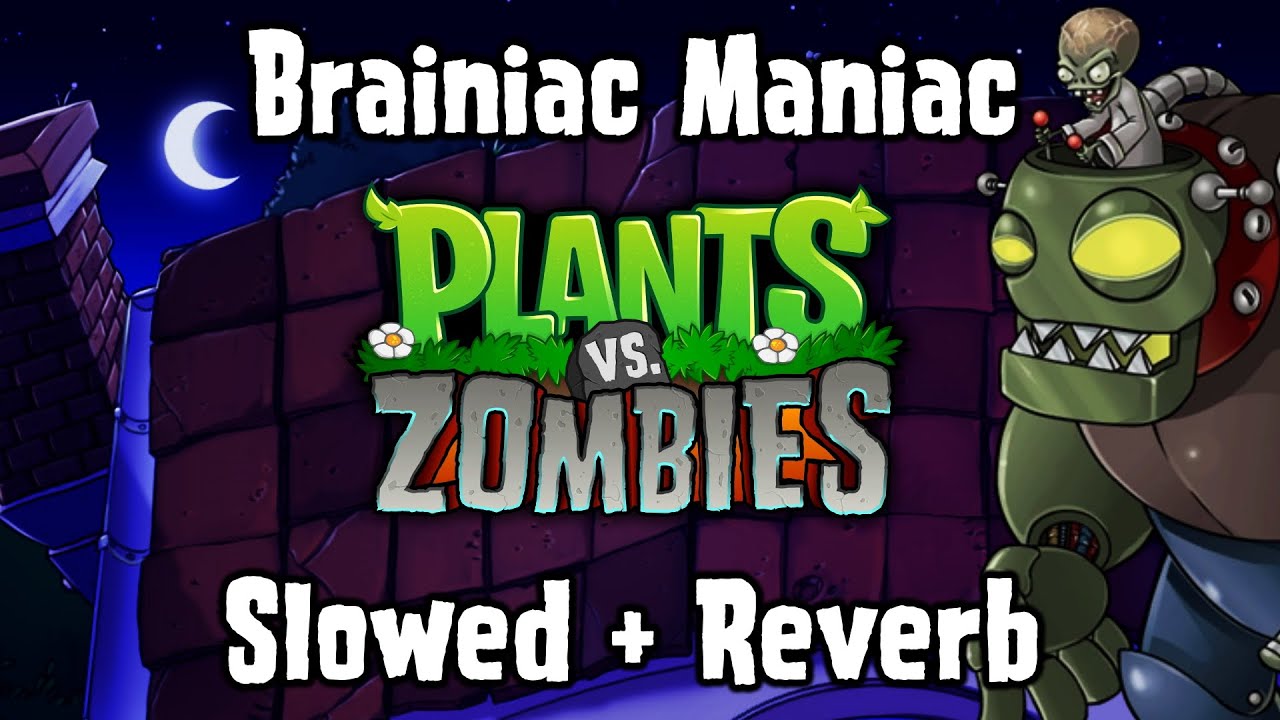Brainiac Maniac (Slowed + Reverb) - Plants Vs Zombies OST
