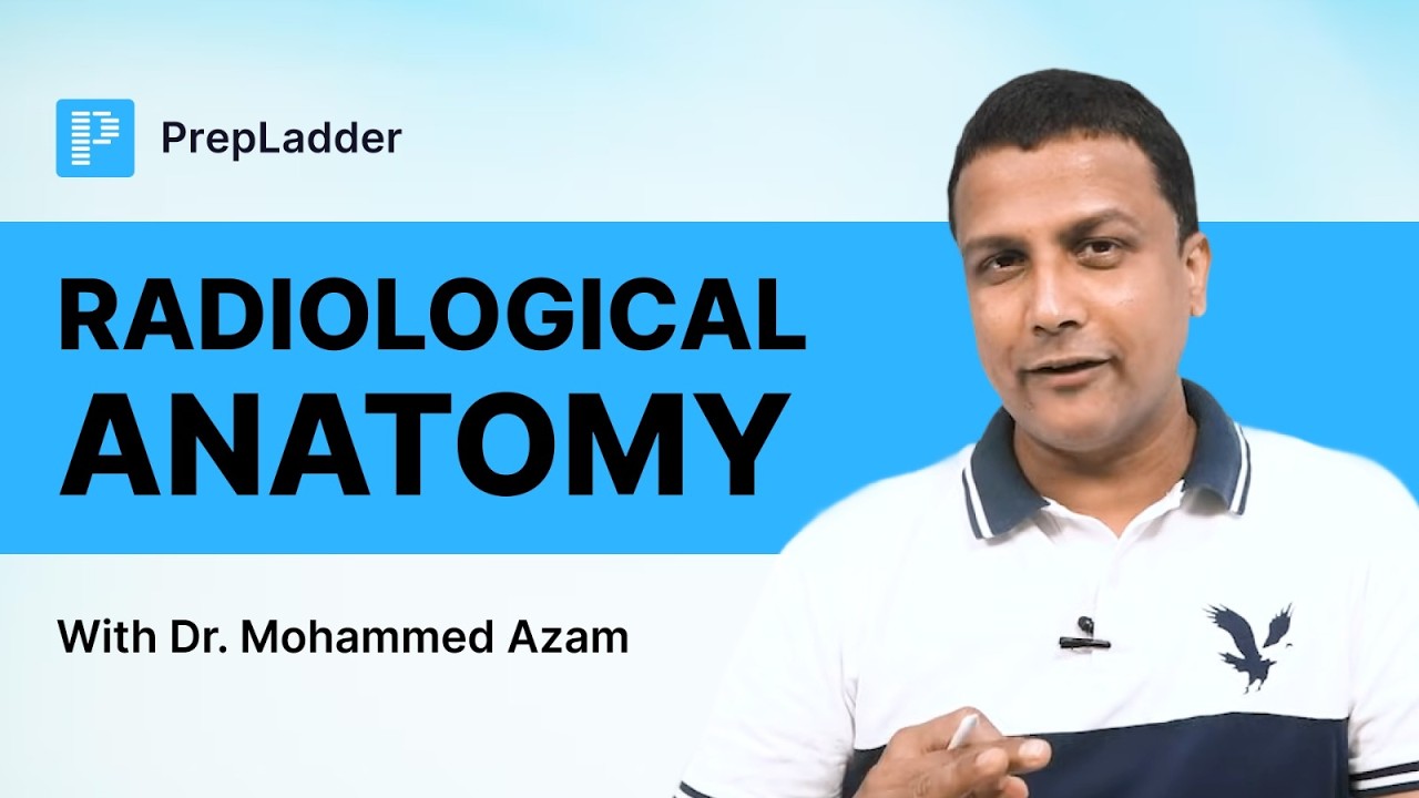 Radiological Anatomy By Dr. Azam | PrepLadder