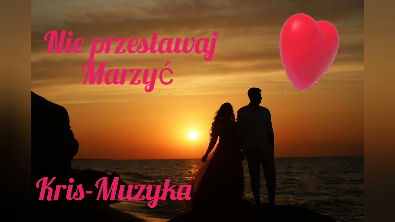 Nie Przestawaj marzyć - Kris-Muzyka 🎧