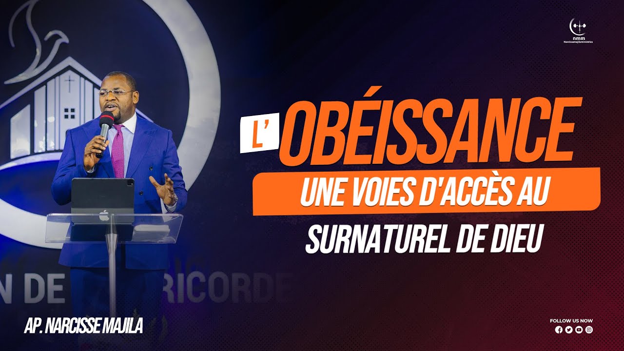 Apôtre Narcisse Majila | L'OBÉISSANCE UNE VOIES D'ACCÈS AU SURNATUREL DE DIEU