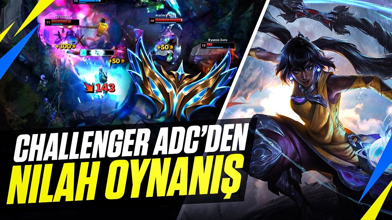Challenger ADC'den yeni şampiyon Nilah analiz