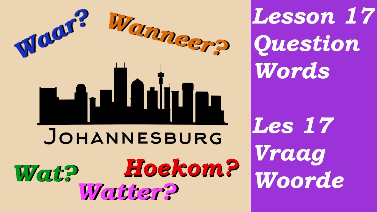 Learn Afrikaans for Beginners | Question words | Vraagwoorde |  Lesson 17