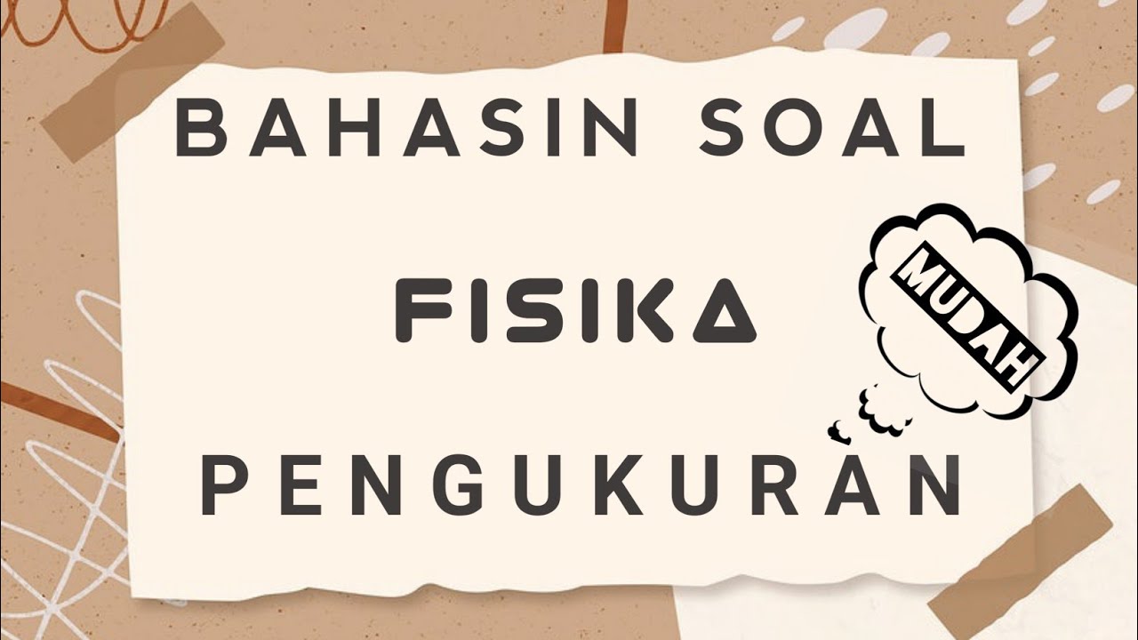 BAHASIN SOAL FISIKA KELAS X | PENGUKURAN dan ANGKA PENTING
