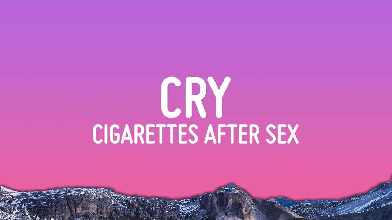Cigarettes After Sex - Cry (Lyrics)
