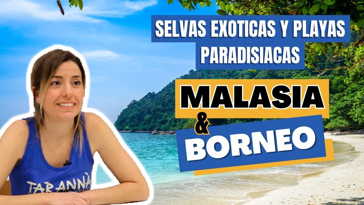 Qué ver en un viaje a BORNEO MALASIA (consejos y recomendaciones) Con Mar Úbeda