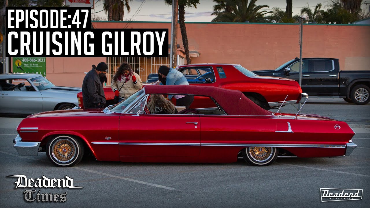 Deadend Times - Episode:47 - Cruising Gilroy, CA