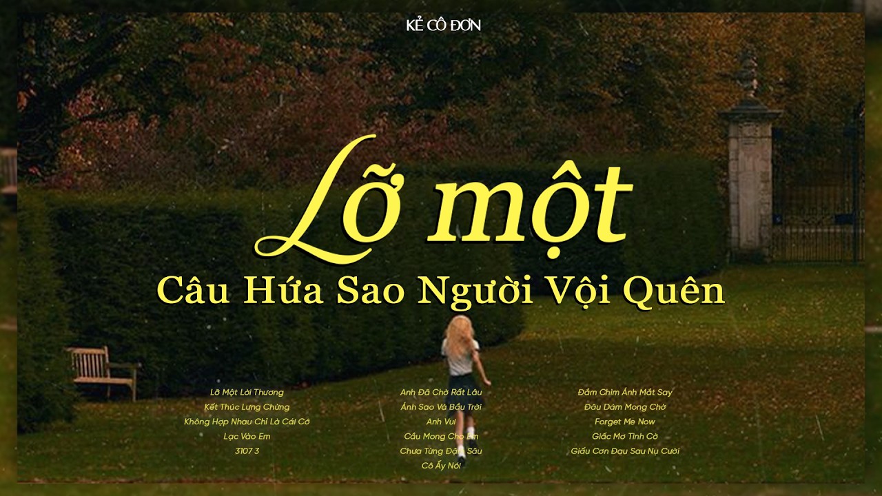 𝐏𝐥𝐚𝐲𝐥𝐢𝐬𝐭 'lỡ một câu hứa sao người vội quên...' 🎼 Nhạc Chill Tâm Trạng Thất Tình