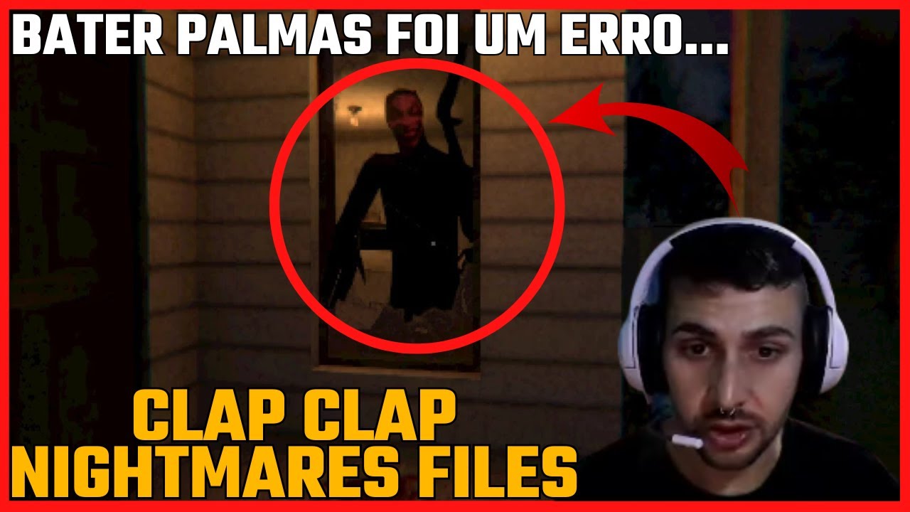 BATER PALMAS NUNCA FOI TÃO ASSUSTADOR 😱 | Clap Clap Nightmare Files