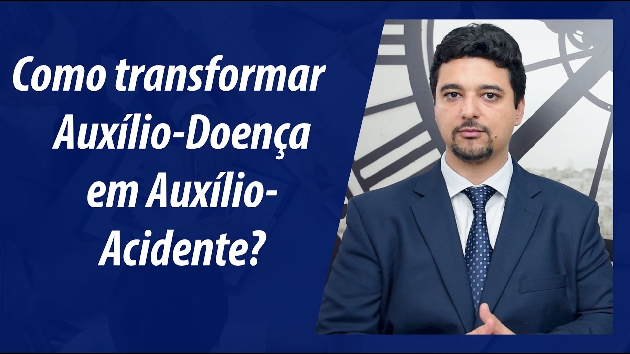 Como transformar o aux&iacute;lio doen&ccedil;a em aux&iacute;lio acidente