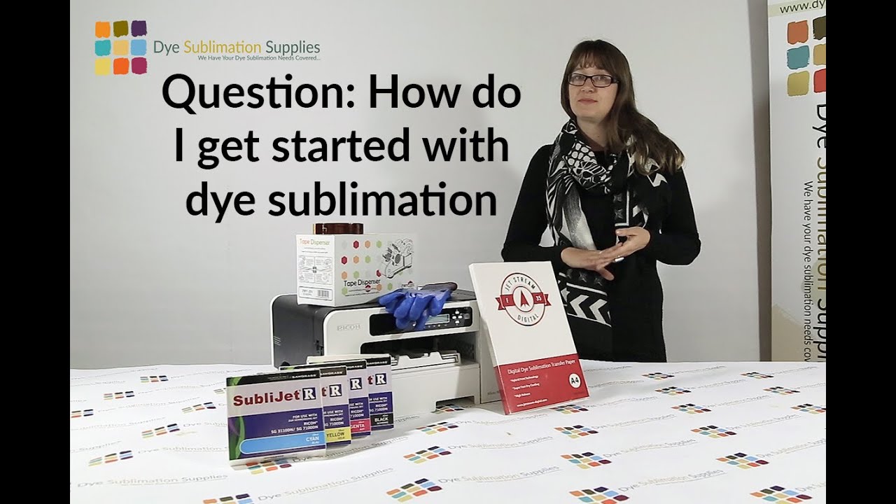 How do I get started with dye sublimation and sublimation printing - Dye Sublimation Supplies