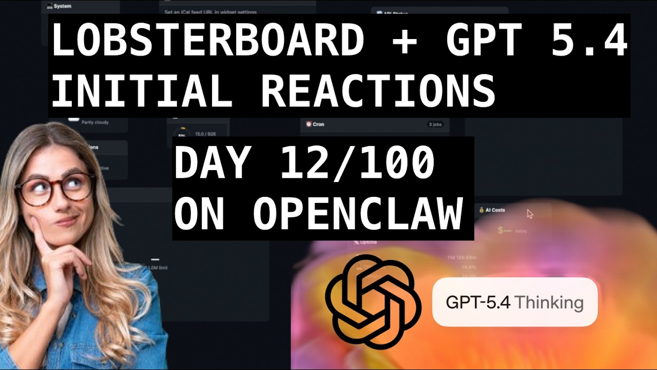 So Much AI News: OpenClaw + LobsterBoard & GPT 5.4 Initial Reactions | Day 12 of 100 on OpenClaw