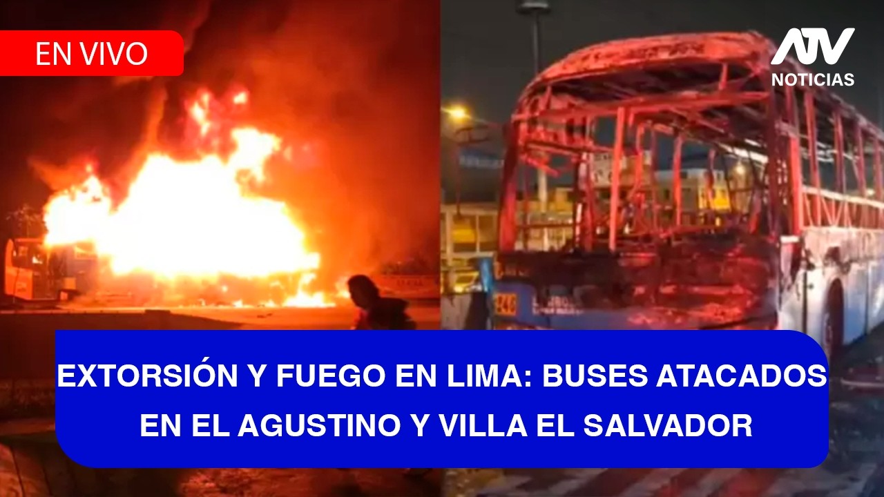 Fe de Erratas: EXTORSIÓN Y FUEGO EN LIMA: BUSES ATACADOS EN EL AGUSTINO Y VILLA EL SALVADOR  - ATV+