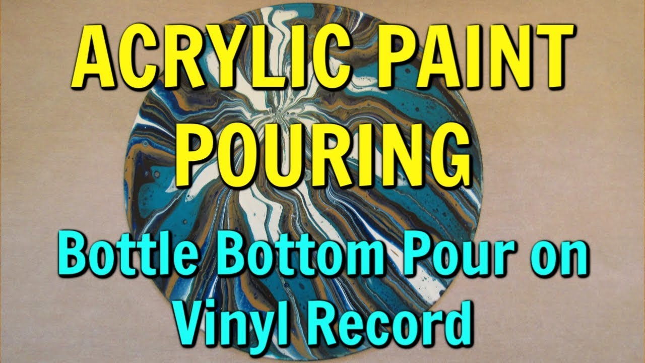 (30) BOTTLE BOTTOM POUR on an VINYL RECORD ALBUM | Acrylic Paint Pouring - Fluid Art