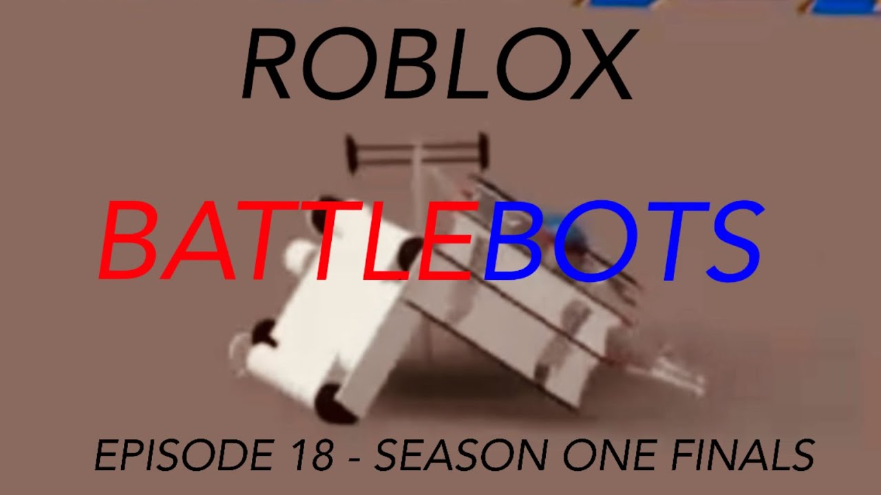ROBLOX BATTLEBOTS (S1 E18 - SEASON ONE FINALS)
