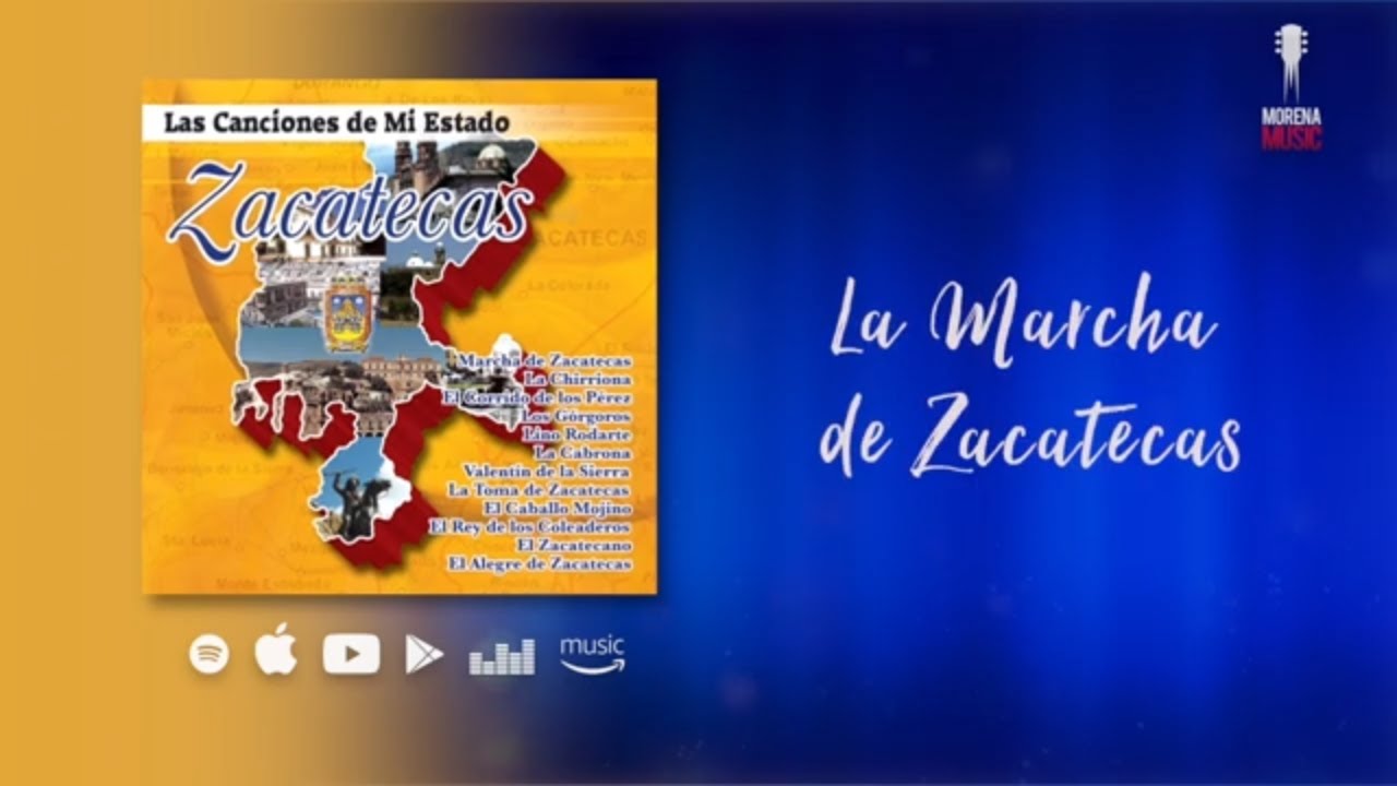 LA MARCHA DE ZACATECAS - LAS CANCIONES DE MI ESTADO ZACATECAS