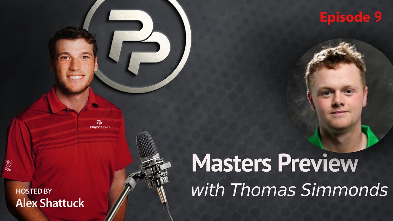 Episode 9 - Masters Preview with Thomas Simmonds and hosted by Alex Shattuck