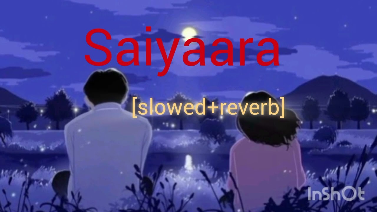 Saiyaara song [slowed +reverb]