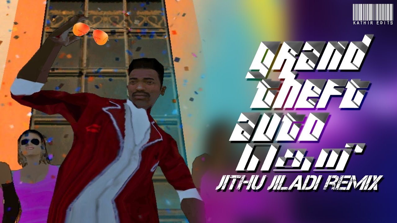 Grand Theft Auto San Andreas - Jithu Jiladi Remix