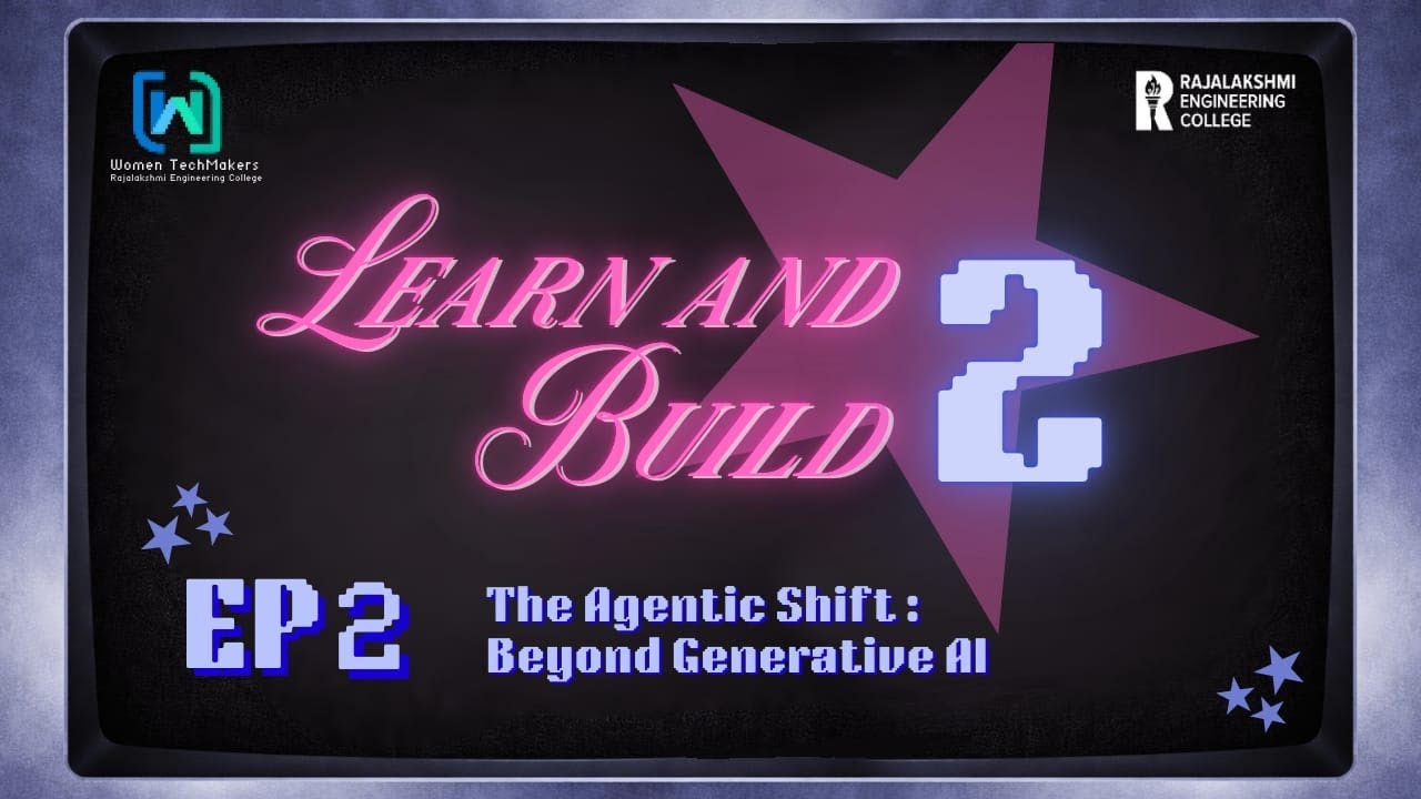 LEARN & BUILD S2 | EPISODE 2- Agentic AI: Beyond Generative AI
