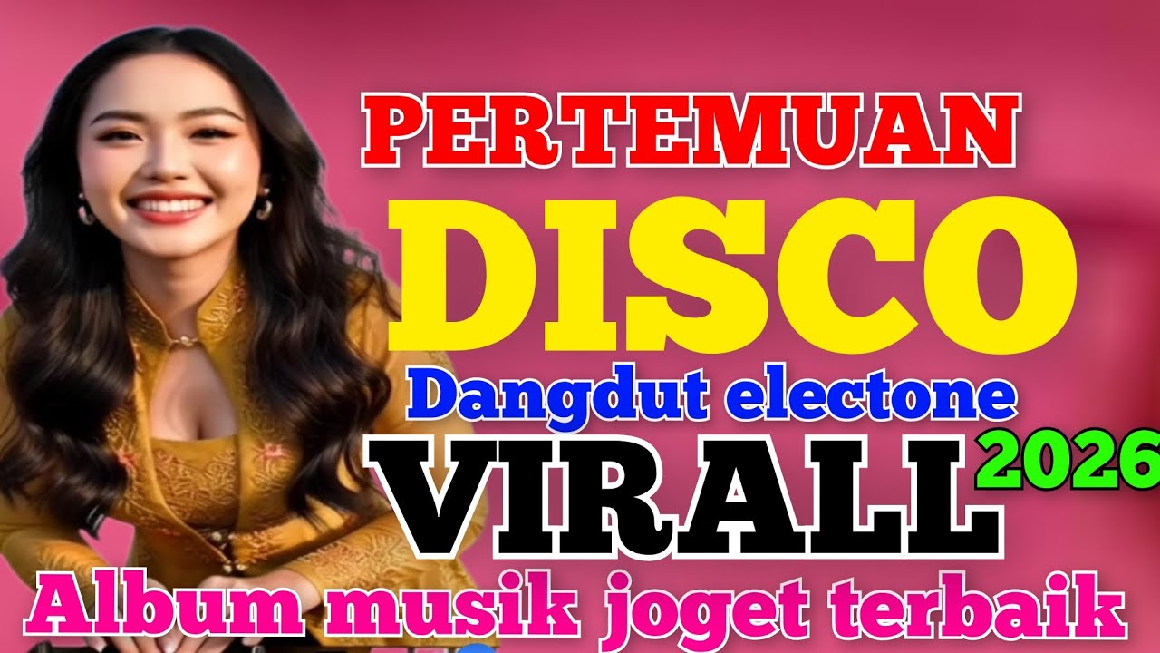 PERTEMUAN DISCO REMIX DANGDUT ELECTONE TERLARIS DJ TERBAIK SUMPAH BIKIN NAGIH VIRAL 2026