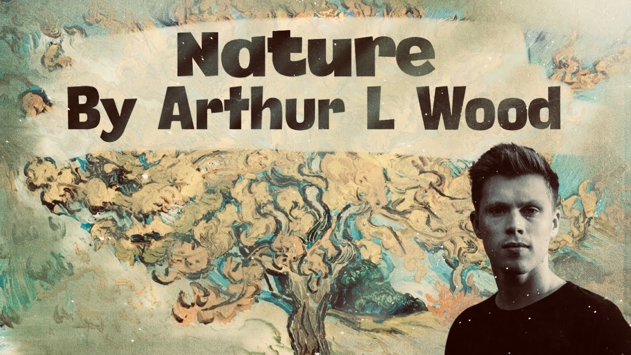 'Nature' by Arthur L Wood - Original Poem