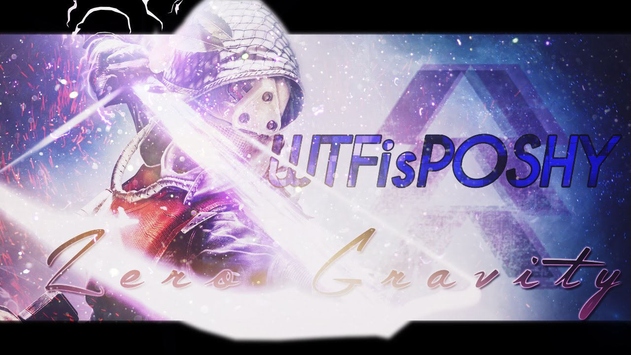 Zero gravity - WTFisPoshy - Destiny Montage (Past & Present Colllide)