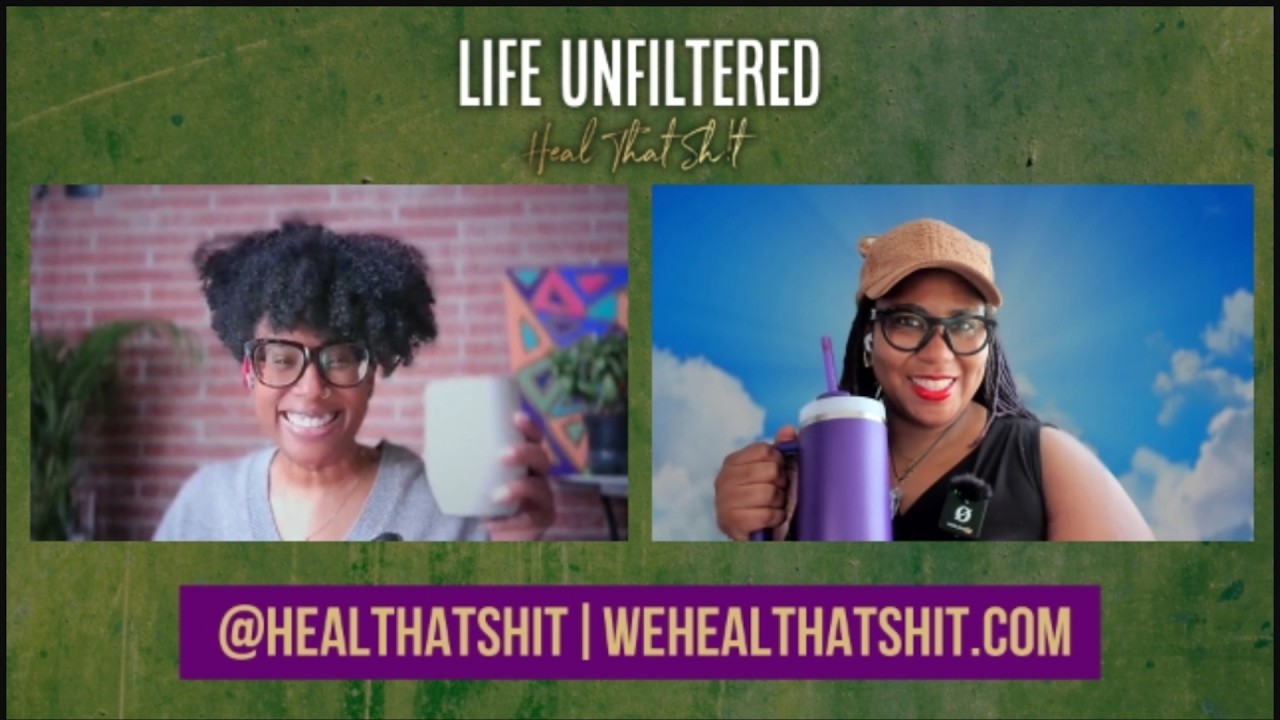 Life Unfiltered: Heal That Sh!t - Ep. 42