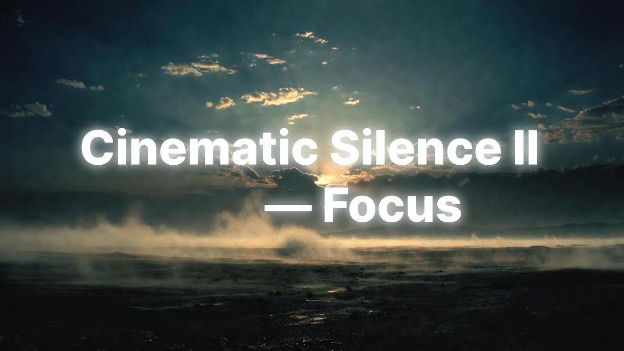 【平靜,專注,冥想音樂】Cinematic Silence II — Focus ｜ 氛圍電影配樂風音樂關鍵：穩定、清晰、不打擾 使用情境：工作 / 讀書 / 寫作 / 深度專注