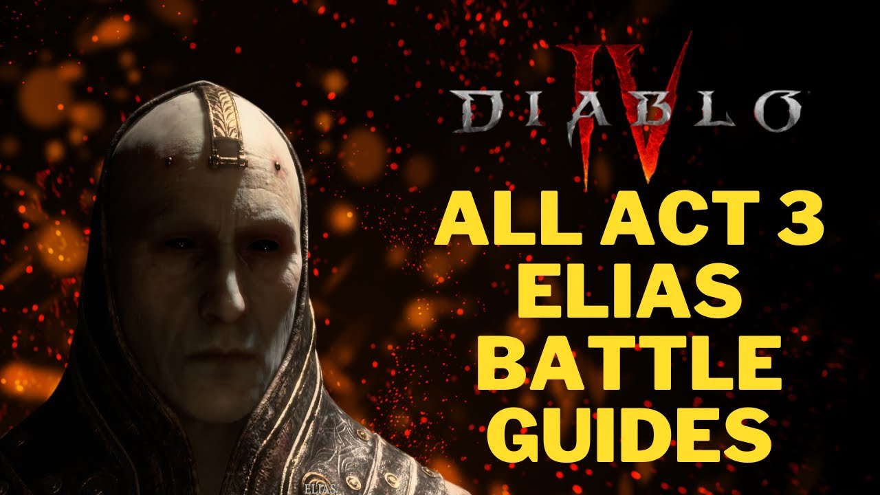 Diablo 4 Act 3 All Elias Battles Guide