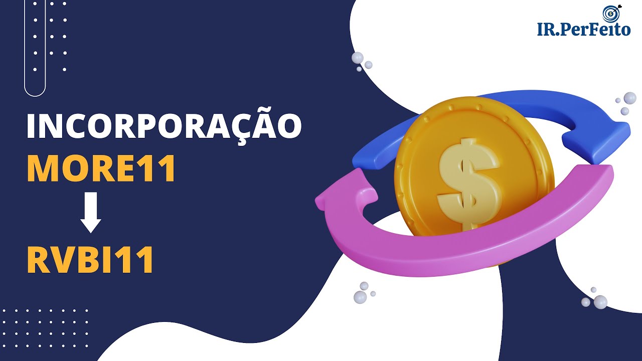 Incorporação MORE11 → RVBI11 - Como Atualizar a Carteira