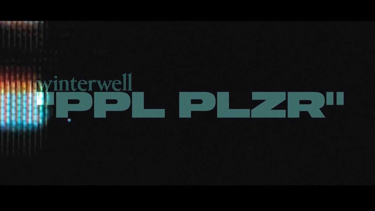 winterwell - PPL PLZR (Official Music Video)