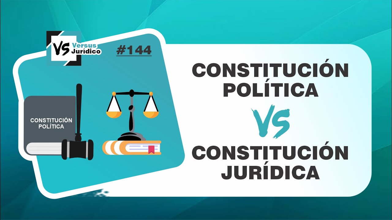 Constitución Política VERSUS Constitución Jurídica     - VS144