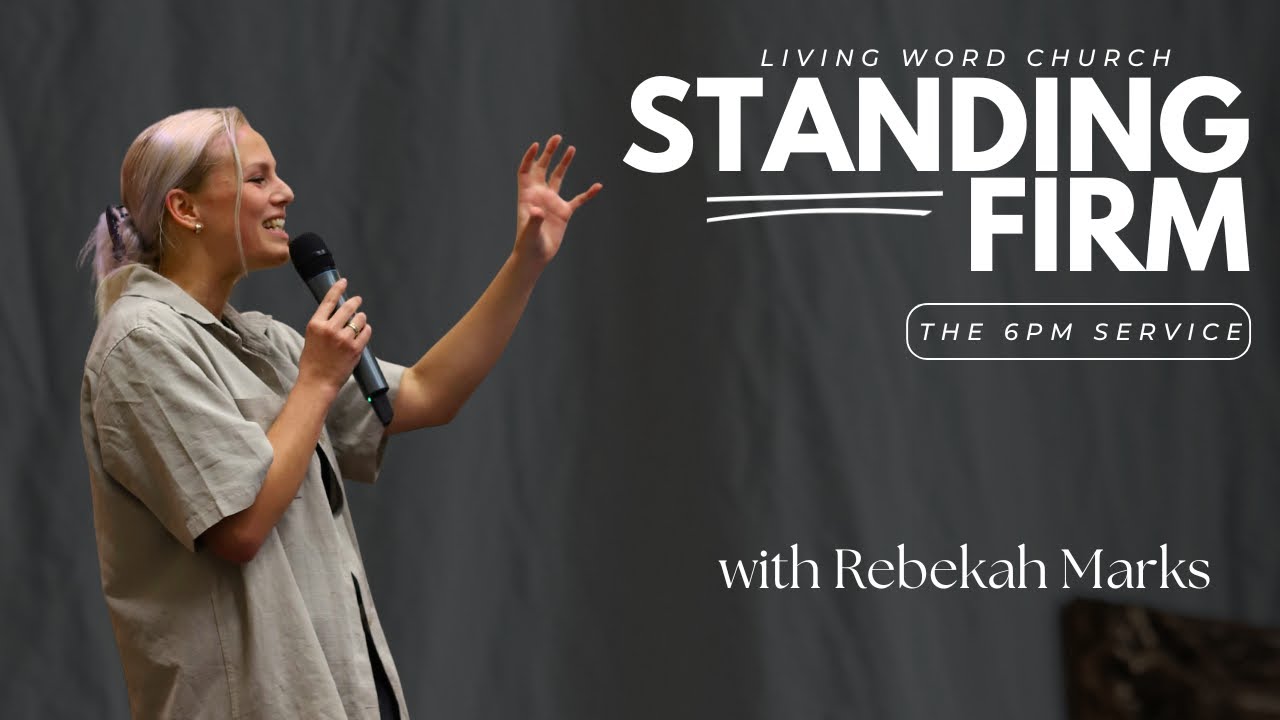 STANDING FIRM | REBEKAH MARKS| THE 6PM @ LWCN