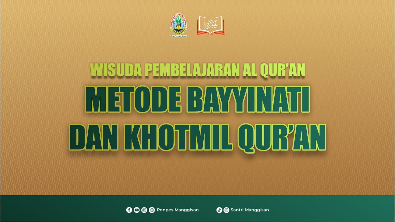WISUDA PEMBELAJARAN AL QUR'AN METODE BAYYINATI DAN KHOTMIL QUR'AN PONPES AL MUBAAROK MANGGISAN 2025