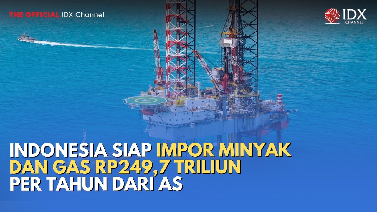 Indonesia Siap Impor Minyak dan Gas Rp249,7 Triliun per Tahun dari AS | MILENOMICS