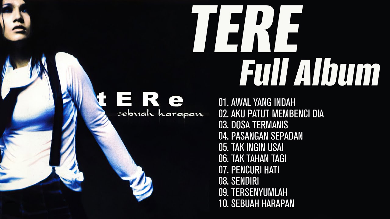 Tere - Awal Yang Indah, Aku Patut Membenci Dia - Full Album 2026